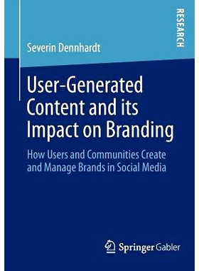 预订 User-Generated Content and its Impact on Branding: How Users and Communities Create and Manage Brands in Social Med