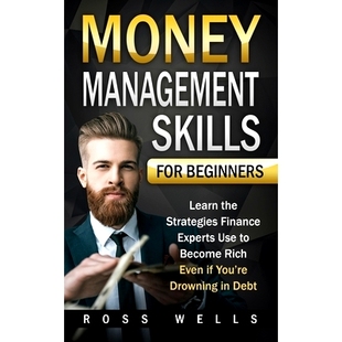 预订 Money Management Skills for Beginners: Learn the Strategies Finance Experts Use to Become Rich - Even if You're Dro