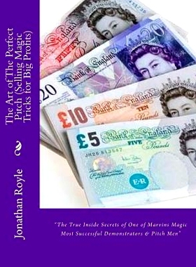 预订 The Art of The Perfect Pitch (Selling Magic Tricks for Big Profits): 9781534691872