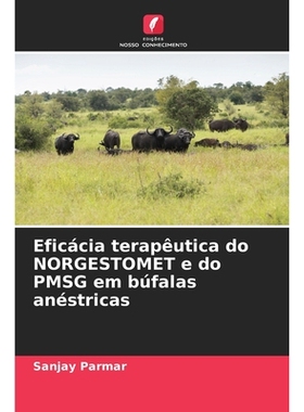 预订 Eficácia terapêutica do NORGESTOMET e do PMSG em búfalas anéstricas: DE: 9786209290244