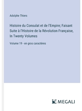预订 Histoire du Consulat et de l’Empire; Faisant Suite à l’Histoire de la Révolution Française, In Twenty Volumes:
