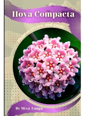 预订 Hoya Compacta: Plant overview and guide: 9798859980307