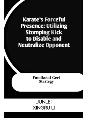 预订 Karate’s Forceful Presence: Utilizing Stomping Kick to Disable and Neutralize Opponent: Fumikomi Geri Strategy: 97