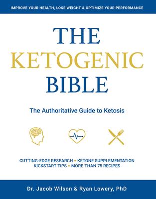 [预订]Ketogenic Bible: The Authoritative Guide to Ketosis 9781628601046