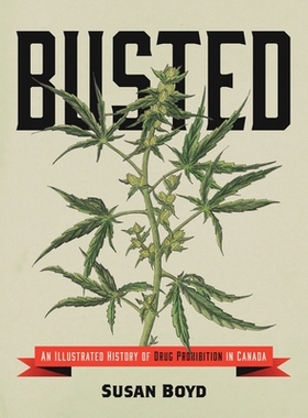 预订 Busted: An Illustrated History of Drug Prohibition in Canada: 9781552669761