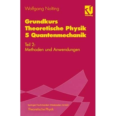 预订 Grundkurs Theoretische Physik 5 Quantenmechanik: Teil 2: Methoden und Anwendungen: 9783528169381