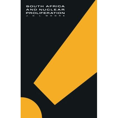 预订 South Africa and Nuclear Proliferation: South Africa’s Nuclear Capabilities and Intentions in the Context of Inter