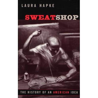 预订 Sweatshop: The History of an American Idea: 9780813534671
