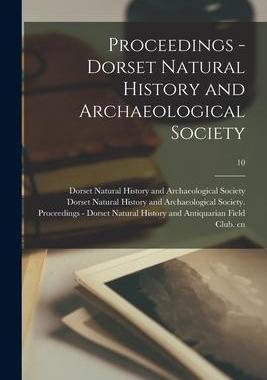 [预订]Proceedings - Dorset Natural History and Archaeological Society; 10 9781013550027