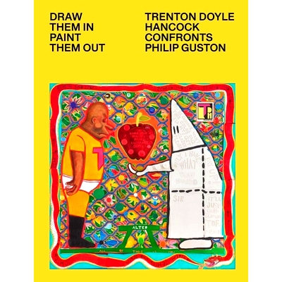 预订 Draw Them In, Paint Them Out: Trenton Doyle Hancock Confronts Philip Guston 画出它们，画出它们：特伦顿·道尔·汉考