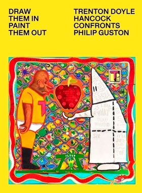 预订 Draw Them In, Paint Them Out: Trenton Doyle Hancock Confronts Philip Guston 画出它们，画出它们：特伦顿·道尔·汉考