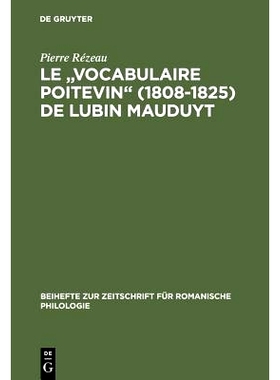 预订 Le Vocabulaire poitevin (1808–1825) de Lubin Mauduyt: Édition critique d’après Poitiers, Bibl. mun., ms. 837: 9