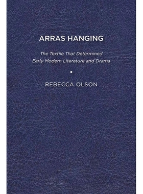 预订 Arras Hanging: The Textile That Determined Early Modern Literature and Drama: 9781644530672