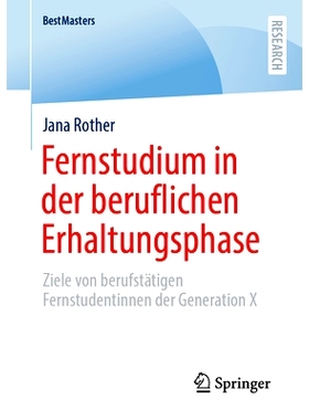 预订 Fernstudium in der beruflichen Erhaltungsphase: Ziele von berufstätigen Fernstudentinnen der Generation X: 9783658
