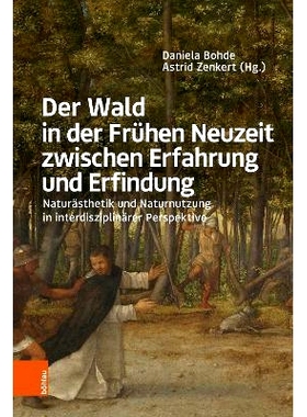 预订 Der Wald in der Frühen Neuzeit zwischen Erfahrung und Erfindung: Naturästhetik und Naturnutzung in interdisziplin