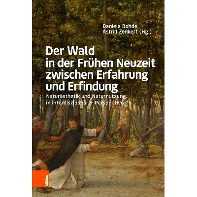 预订 Der Wald in der Frühen Neuzeit zwischen Erfahrung und Erfindung: Naturästhetik und Naturnutzung in interdisziplin