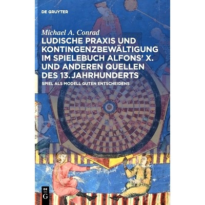 预订 Ludische Praxis und Kontingenzbewältigung im Spielebuch Alfons’ X. und anderen Quellen des 13. Jahrhunderts: Spie