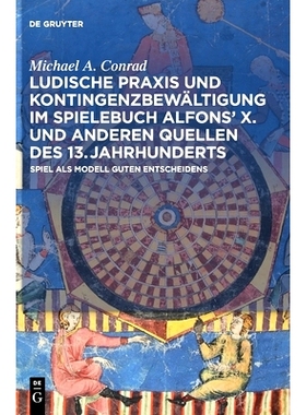 预订 Ludische Praxis und Kontingenzbewältigung im Spielebuch Alfons’ X. und anderen Quellen des 13. Jahrhunderts: Spie