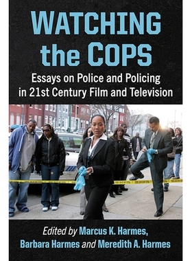 预订 Watching the Cops: Essays on Police and Policing in 21st Century Film and Television 看警察：21世纪影视中的警察与警