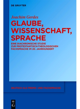 预订 Glaube, Wissenschaft, Sprache: Eine diachronische Studie zur protestantisch-theologischen Fachsprache im 20. Jahrhu