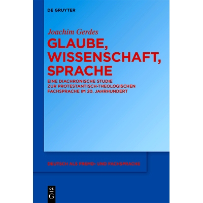 预订 Glaube, Wissenschaft, Sprache: Eine diachronische Studie zur protestantisch-theologischen Fachsprache im 20. Jahrhu