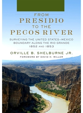预订 From Presidio to the Pecos River: Surveying the United States-Mexico Boundary along the Rio Grande, 1852 and 1853