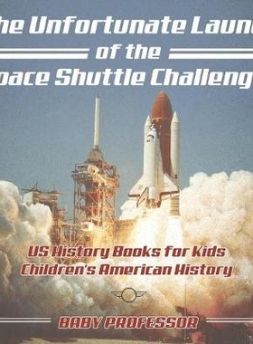 预订 The Unfortunate Launch of the Space Shuttle Challenger - US History Books for Kids - Children’s American History:
