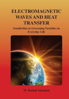 [预订]Electromagnetic Waves and Heat Transfer: Sensitivities to Governing Variables in Everyday Life 9780791883648