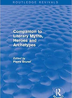 【预售】Companion to Literary Myths, Heroes and Archetypes