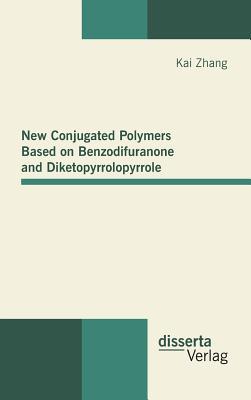 [预订]New Conjugated Polymers Based on Benzodifuranone and Diketopyrrolopyrrole 9783954250127