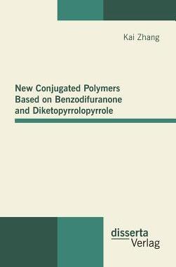 [预订]New Conjugated Polymers Based on Benzodifuranone and Diketopyrrolopyrrole 9783954250127