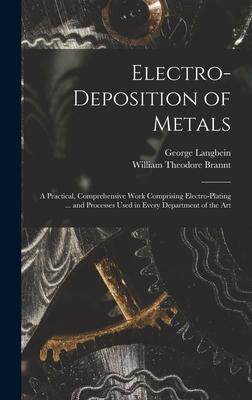 [预订]Electro-deposition of Metals: A Practical, Comprehensive Work Comprising Electro-plating ... and Pro 9781017442793
