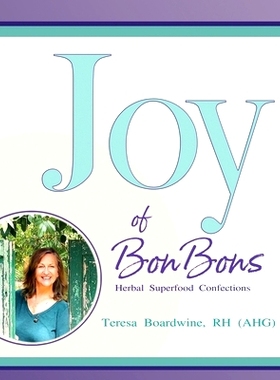 预订 Joy of BonBons: Herbal Superfood Confections by Teresa Boardwine, RH (AHG): 9781387244355