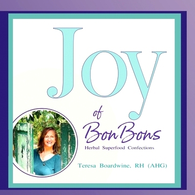 预订 Joy of BonBons: Herbal Superfood Confections by Teresa Boardwine, RH (AHG): 9781387244355
