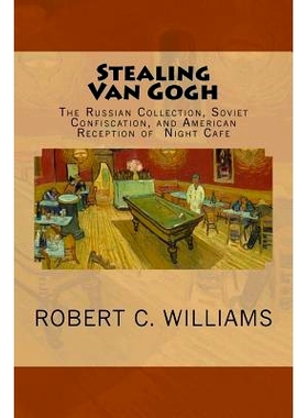 预订 Stealing Van Gogh: The Russian Collection, Soviet Confiscation, and American Reception of Night Cafe: 9781515257912