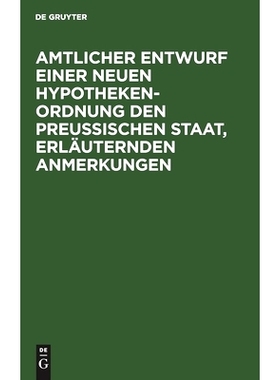 预订 Amtlicher Entwurf einer neuen Hypotheken-Ordnung den Preußischen Staat, erläuternden Anmerkungen: 9783112513552