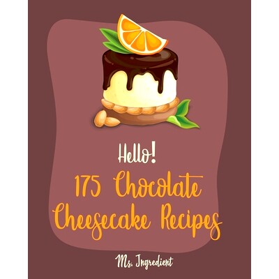 预订 Hello! 175 Chocolate Cheesecake Recipes: Best Chocolate Cheesecake Cookbook Ever For Beginners [Book 1]: 9781710262
