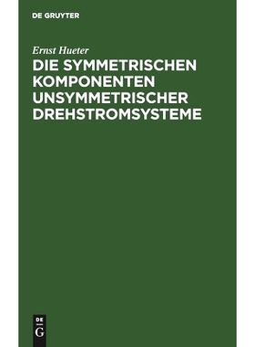 预订 Die symmetrischen Komponenten unsymmetrischer Drehstromsysteme: 9783111122540