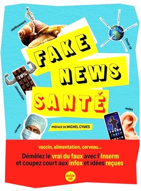 预订 Fake news santé : vaccin, alimentation, cerveau... : démêlez le vrai du faux avec l’Inserm et coupez court aux