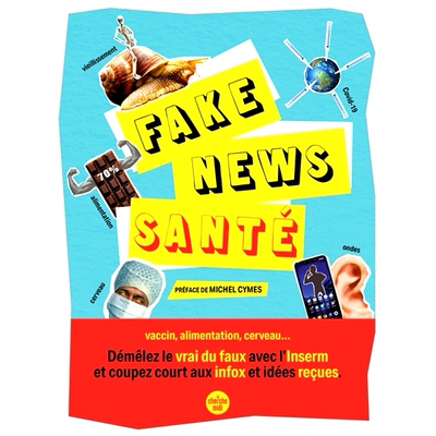 预订 Fake news santé : vaccin, alimentation, cerveau... : démêlez le vrai du faux avec l’Inserm et coupez court aux