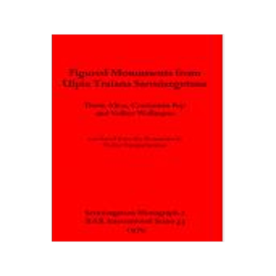 [预订]Figured Monuments from Ulpia Traiana Sarmizegetusa 9780860540502