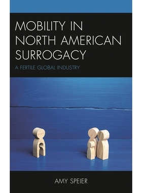 预订 Mobility in North American Surrogacy: A Fertile Global Industry 北美代孕的流动性:一个肥沃的全球产业: 9781666952797