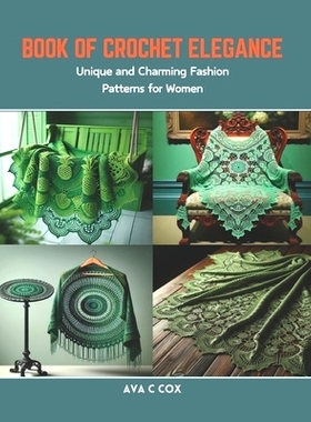 预订 Book of Crochet Elegance: Unique and Charming Fashion Patterns for Women: 9798873413799
