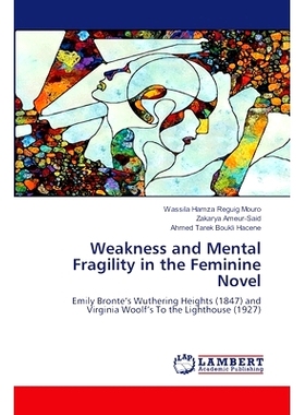 预订 Weakness and Mental Fragility in the Feminine Novel 女性小说中的软弱与心理脆弱: 9786207486502