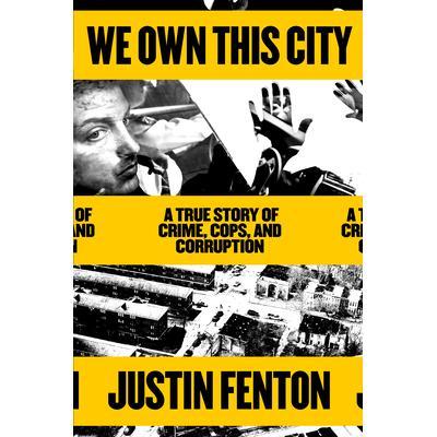 预订 We Own This City: A True Story of Crime, Cops, and Corruption我们拥有这座城市：美国城市中犯罪，警察和腐败的真实故事