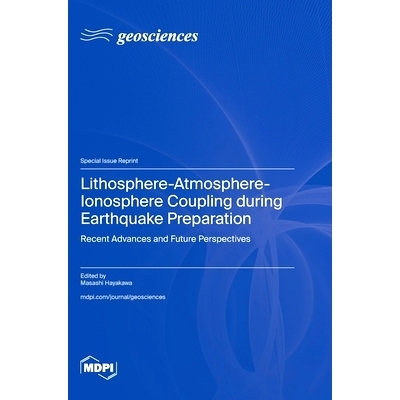 预订 Lithosphere-Atmosphere-Ionosphere Coupling during Earthquake Preparation: Recent Advances and Future Perspectives: