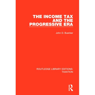 预订 The Income Tax and the Progressive Era: 9781138591639