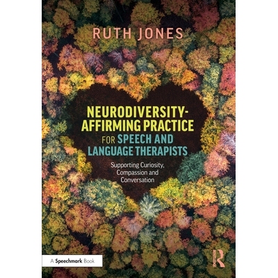 预订 Neurodiversity-Affirming Practice for Speech and Language Therapists: Supporting Curiosity, Compassion and Conversa