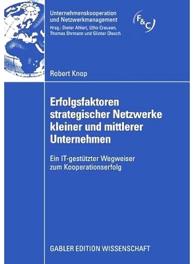 预订 Erfolgsfaktoren strategischer Netzwerke kleiner und mittlerer Unternehmen: Ein IT-gestützter Wegweiser zum Koopera