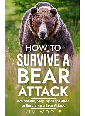 预订 How To Survive a Bear Attack: Actionable, Step-by-Step Guide to Surviving a Bear Attack: 9798863373539